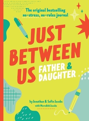 Just Between Us: Father & Daughter - Jonathan Jacobs, Sofie Jacobs, Meredith Jacobs