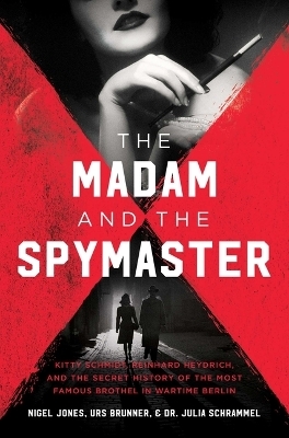 The Madam and the Spymaster - Urs Brunner, Nigel Jones, Dr Julia Schrammel
