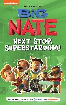 Big Nate: Next Stop, Superstardom! - Lincoln Peirce