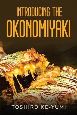 Introducing the Okonomiyaki -  Toshiro Ke-Yumi
