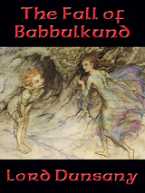 Fall of Babbulkund -  Lord Dunsany