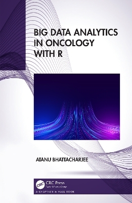 Big Data Analytics in Oncology with R - Atanu Bhattacharjee