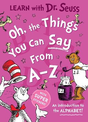 Oh, The Things You Can Say From A-Z - Dr. Seuss