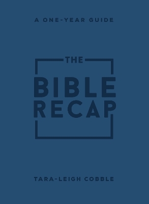 The Bible Recap – A One–Year Guide to Reading and Understanding the Entire Bible, Personal Size Imitation Leather - Tara–leigh Cobble
