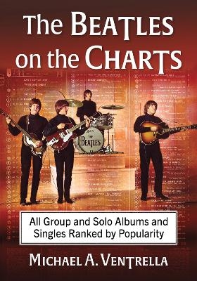 The Beatles on the Charts - Michael A. Ventrella