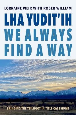 Lha yudit'ih (We Always Find a Way) - Lorraine Weir