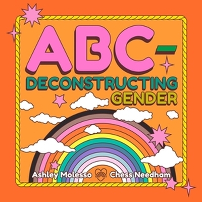 ABC-Deconstructing Gender - Ashley Molesso, Chess Needham