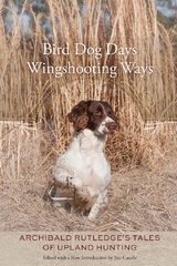 Bird Dog Days, Wingshooting Ways -  Archibald Rutledge