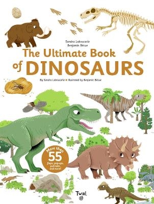 The Ultimate Book of Dinosaurs and Other Prehistoric Creatures - Sandra Laboucarie