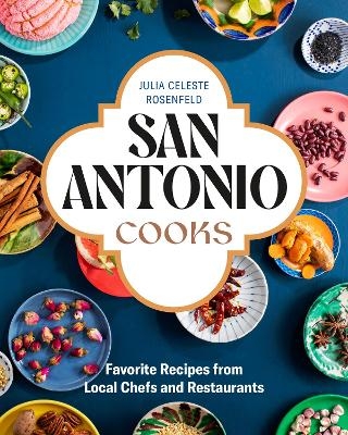 San Antonio Cooks - Julia Celeste Rosenfeld