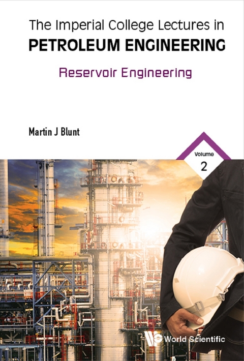Imperial College Lectures In Petroleum Engineering, The - Volume 2: Reservoir Engineering -  Blunt Martin Blunt