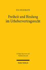 Freiheit und Bindung im Urhebervertragsrecht - Eva Wickerath