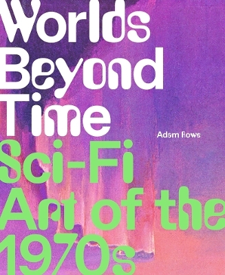 Worlds Beyond Time - Adam Rowe