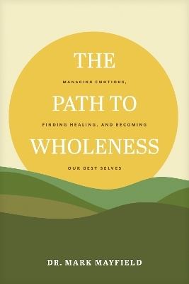 Path to Wholeness, The - Dr. Mark Mayfield