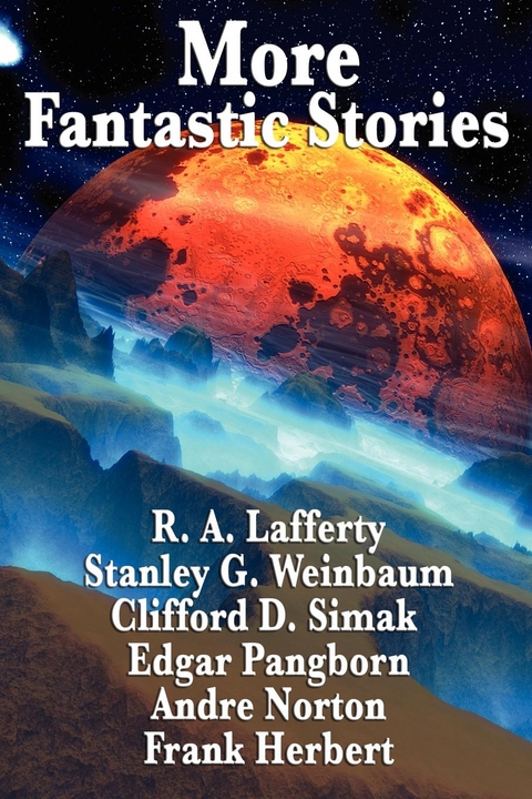 More Fantastic Stories -  Frank Herbert,  Carl Jacobi,  R. A. Lafferty,  Andre Norton,  Edgar Pangborn,  Clifford D. Simak,  Stanley G. Weinbaum