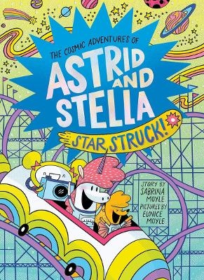 Star Struck! (The Cosmic Adventures of Astrid and Stella Book #2 (A Hello!Lucky Book)) - Sabrina Moyle