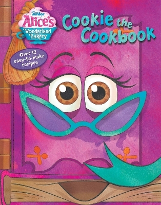 Alice's Wonderland Bakery: Cookie the Cookbook -  Disney Books