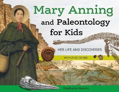 Mary Anning and Paleontology for Kids - Stephanie Bearce