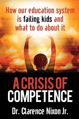 A Crisis of Competence - Clarence Nixon
