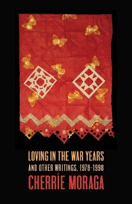 Loving in the War Years - Cherre Moraga