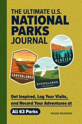 The Ultimate U.S. National Parks Journal - Paige Wunder