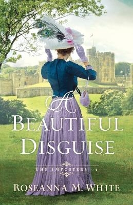 A Beautiful Disguise - Roseanna M. White