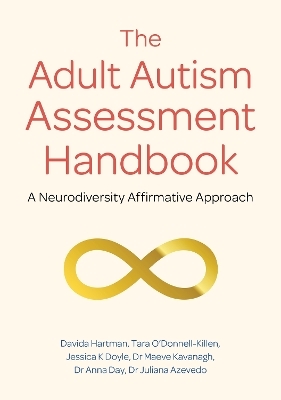The Adult Autism Assessment Handbook - Davida Hartman, Tara O'Donnell-Killen, Jessica K Doyle, Dr Maeve Kavanagh, Dr Anna Day