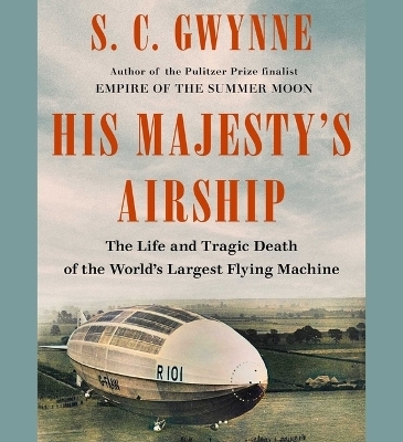 His Majesty's Airship - S C Gwynne