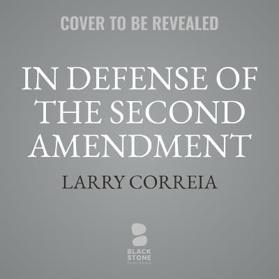 In Defense of the Second Amendment - Larry Correia