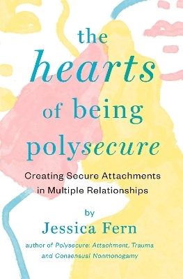 The HEARTS of Being Polysecure - Jessica Fern