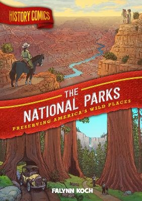 History Comics: The National Parks - Falynn Koch