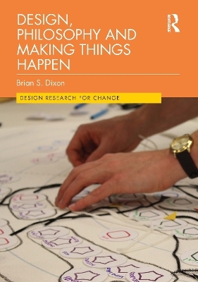 Design, Philosophy and Making Things Happen - Brian Dixon