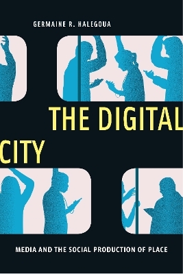 The Digital City - Germaine R. Halegoua