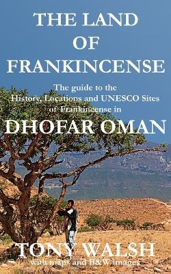 The Land of Frankincense - Dhofar Oman - Tony Walsh