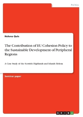 The Contribution of EU Cohesion Policy to the Sustainable Development of Peripheral Regions - Helena Quis