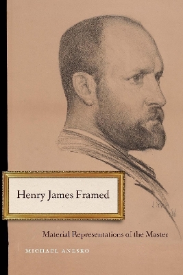 Henry James Framed - Michael Anesko