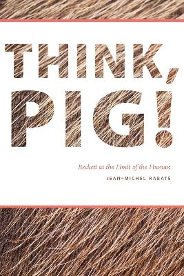 Think, Pig! - Jean-Michel Rabaté