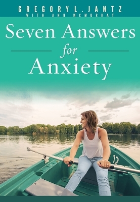 Seven Answers for Anxiety - Jantz Ph D Gregory L