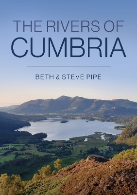 The rivers of Cumbria - Beth & Steve Pipe