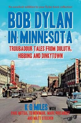 Bob Dylan in Minnesota - K G Miles, Paul Metsa, Ed Newman, Marc Percansky, Matt Matt Steichen