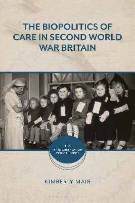 The Biopolitics of Care in Second World War Britain - Associate Professor Kimberly Mair