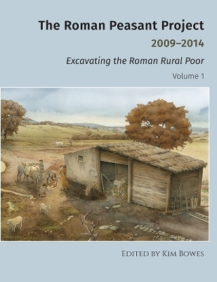 The Roman Peasant Project 2009–2014 – Excavating the Roman Rural Poor - 