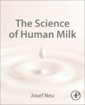 The Science of Human Milk - Josef Neu