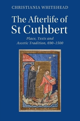 The Afterlife of St Cuthbert - Christiania Whitehead