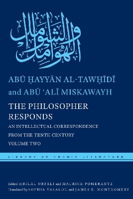 The Philosopher Responds - Abū Ḥayyān al-Tawḥīdī, Abū ʿAlī Miskawayh