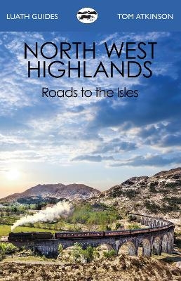 The North West Highlands - Tom Atkinson