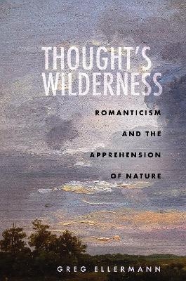 Thought’s Wilderness - Greg Ellermann