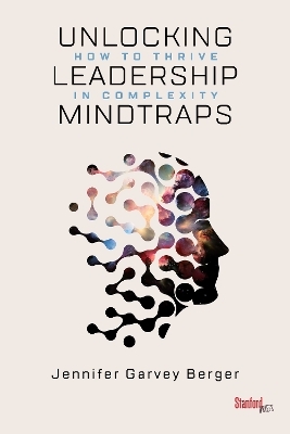 Unlocking Leadership Mindtraps - Jennifer Garvey Berger