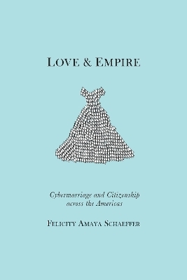 Love and Empire - Felicity Amaya Schaeffer