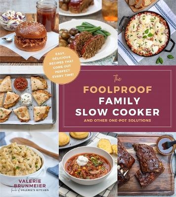 The Foolproof Family Slow Cooker - Valerie Brunmeier